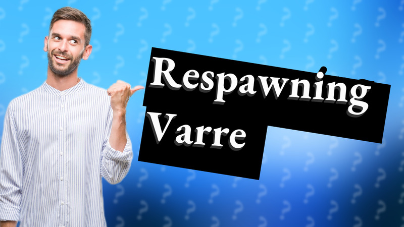 Respawning Varre