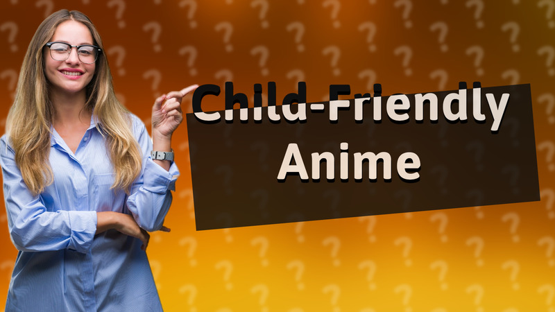 Child-Friendly Anime