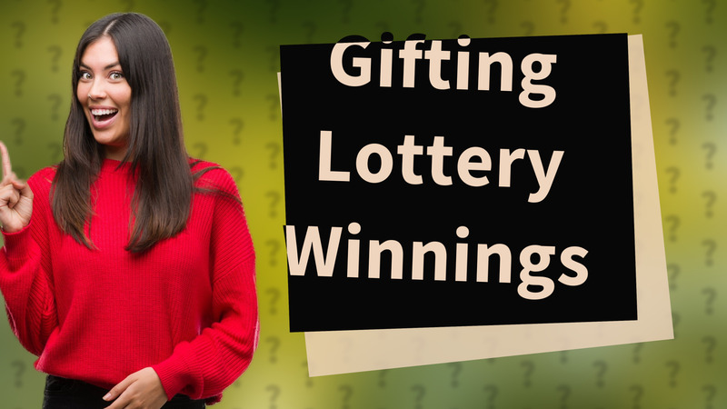 Gifting Lottery Winnings