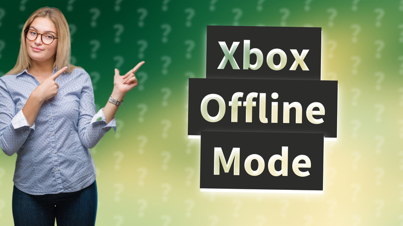 Xbox Offline Mode