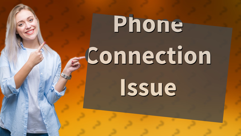 Phone Connection Issue