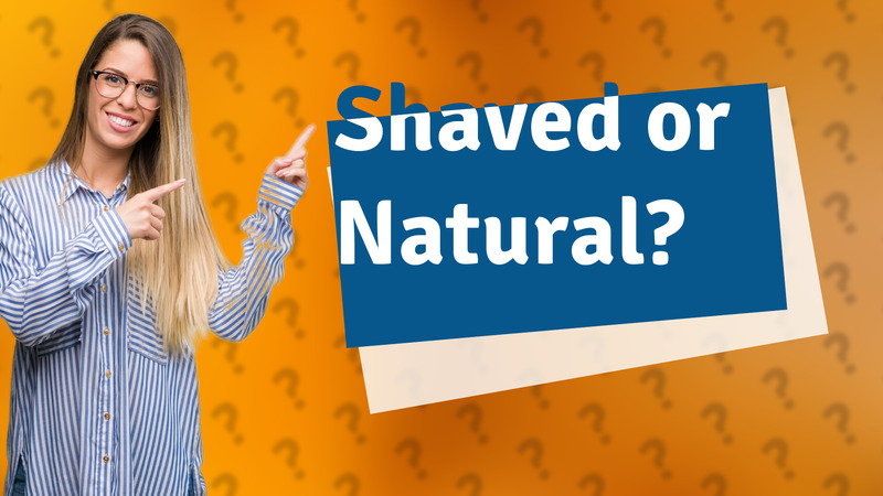 Shaved or Natural?