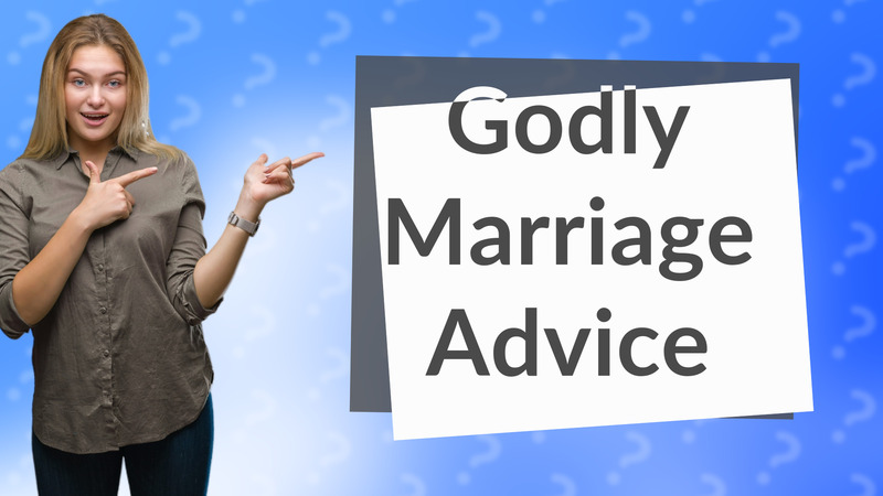 Godly Marriage Advice