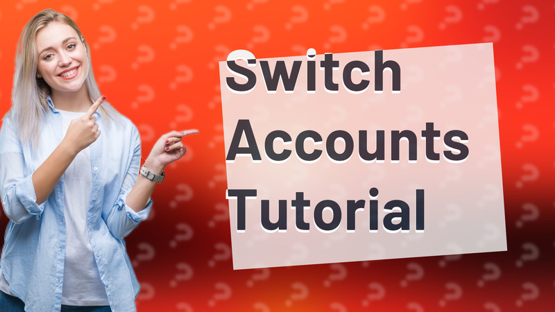 Switch Accounts Tutorial