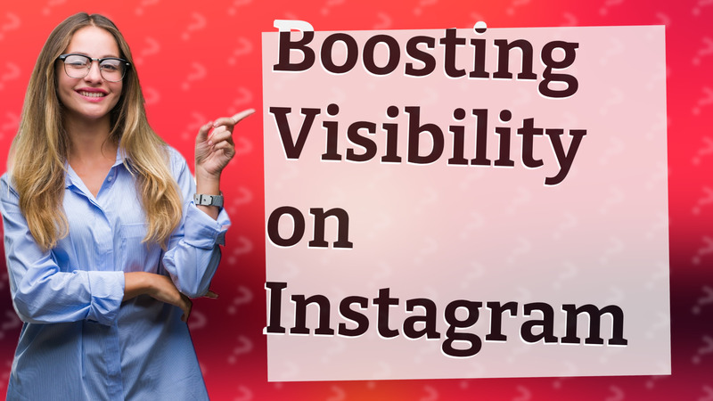 Boosting Visibility on Instagram