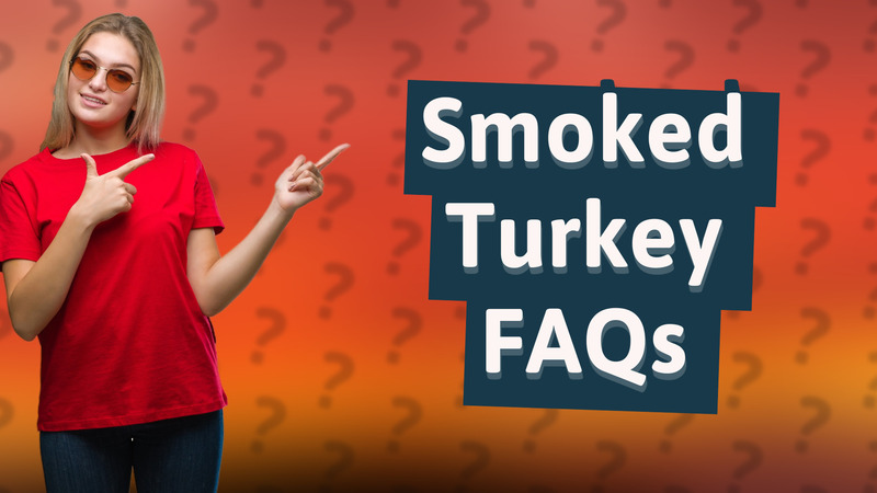 Smoked Turkey FAQs