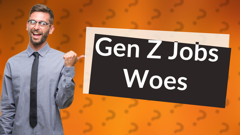 Gen Z Jobs Woes