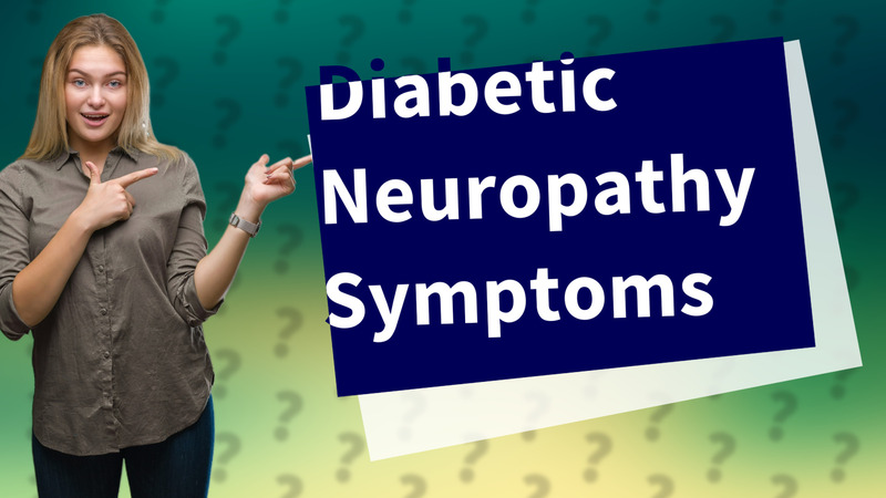 Diabetic Neuropathy Symptoms