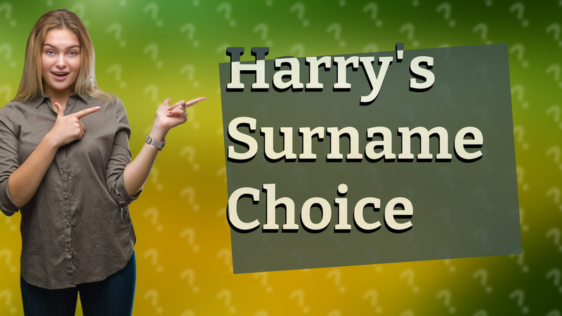 Harry's Surname Choice