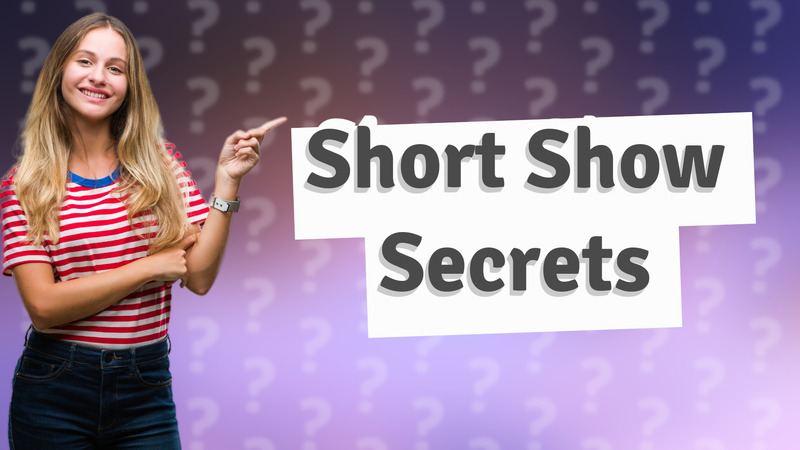 Short Show Secrets