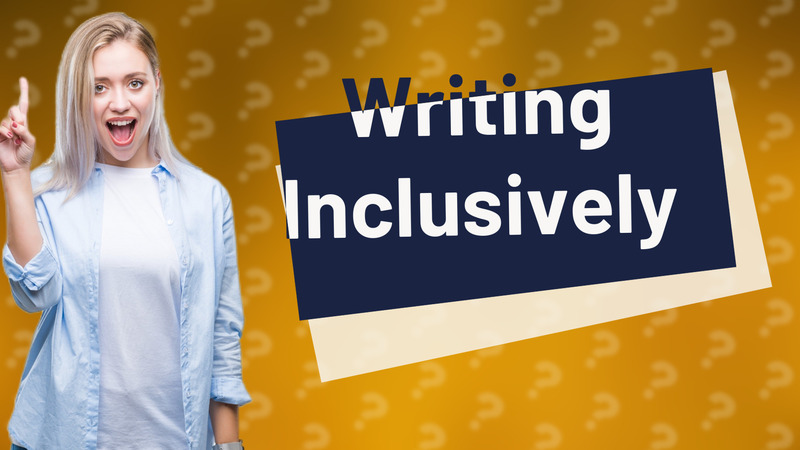 Writing Inclusively