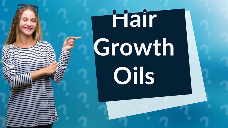 Hair Growth Oils