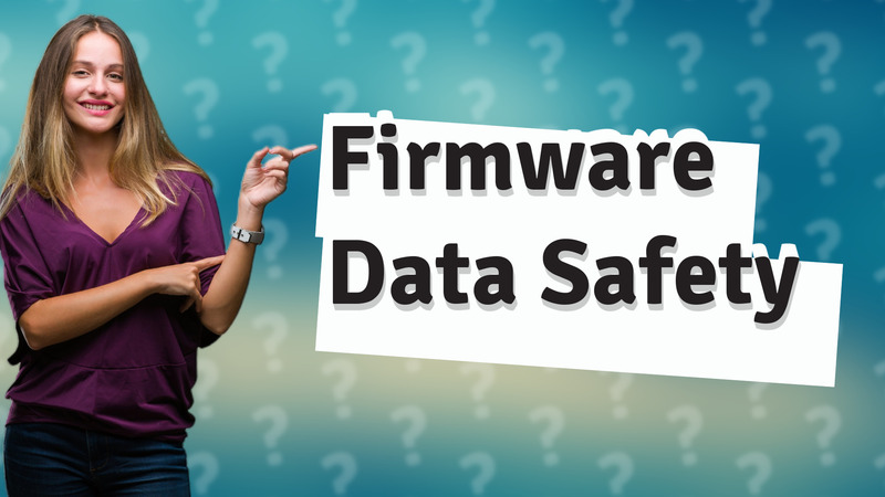 Firmware Data Safety