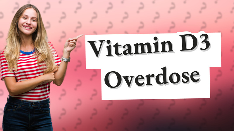 Vitamin D3 Overdose