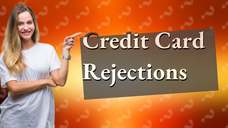 Credit Card Rejections