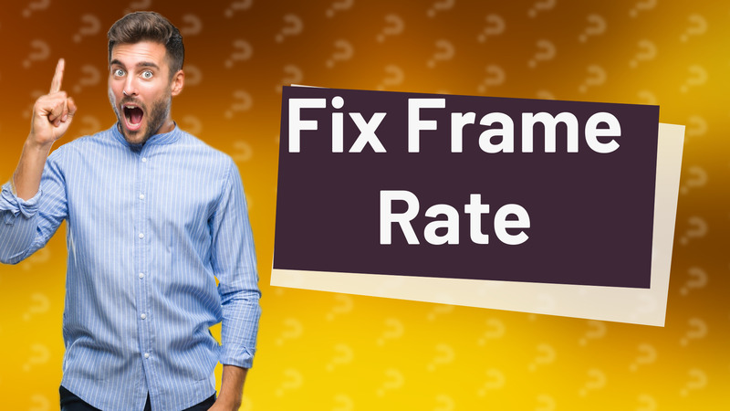 Fix Frame Rate