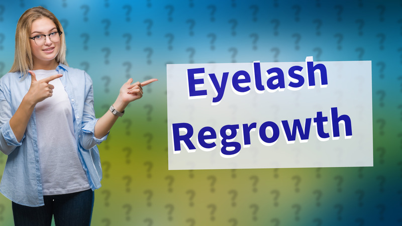 Eyelash Regrowth