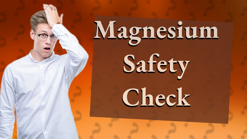 Magnesium Safety Check
