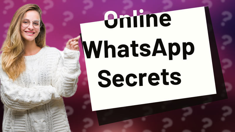 Online WhatsApp Secrets