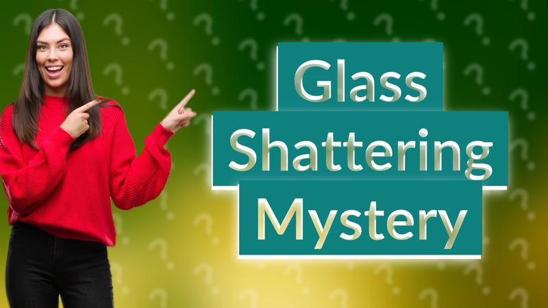 Glass Shattering Mystery