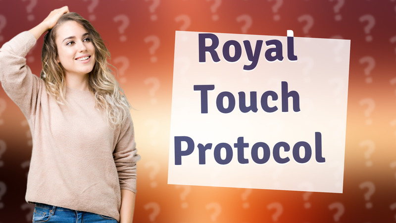 Royal Touch Protocol