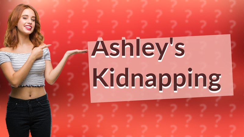 Ashley's Kidnapping