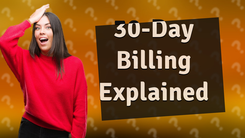 30-Day Billing Explained