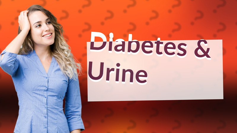 Diabetes & Urine