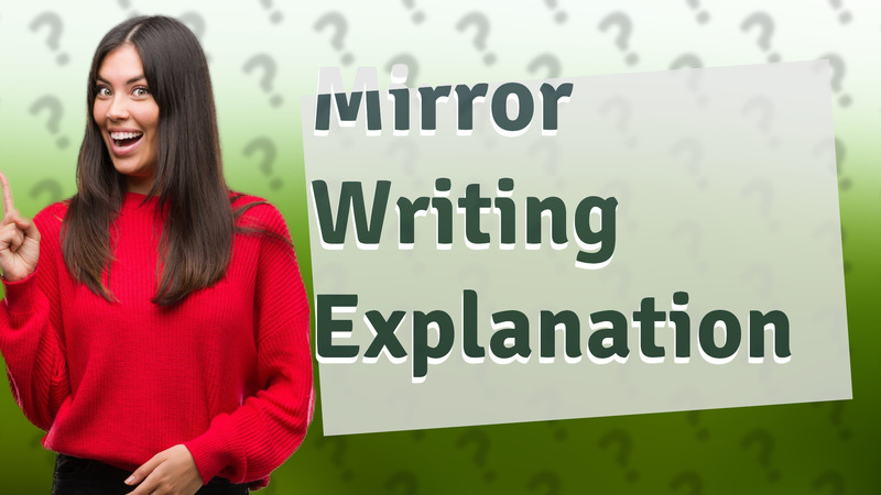 Mirror Writing Explanation
