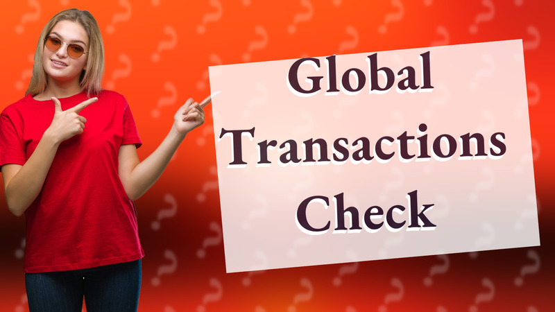 Global Transactions Check