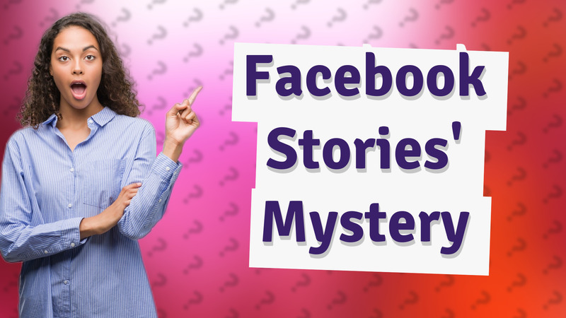 Facebook Stories' Mystery