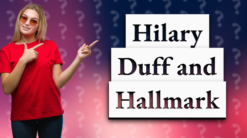 Hilary Duff and Hallmark