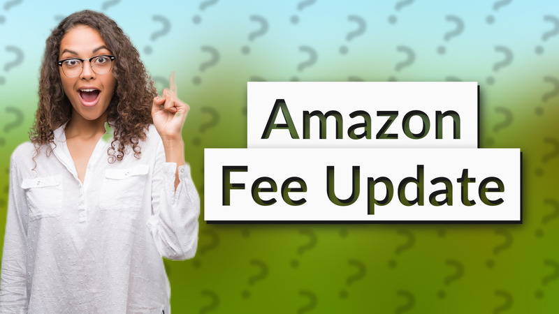 Amazon Fee Update