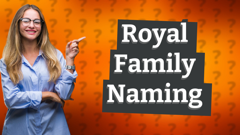 Royal Family Naming
