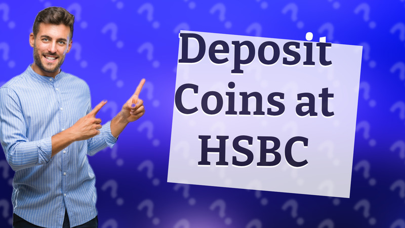 Deposit Coins at HSBC