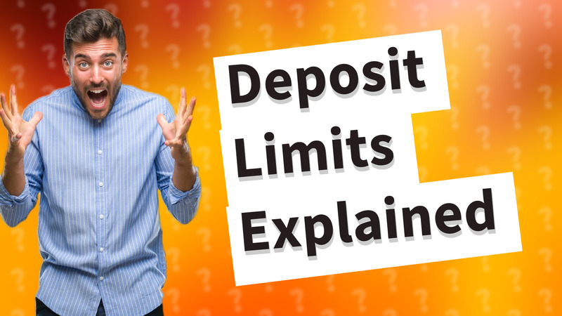 Deposit Limits Explained