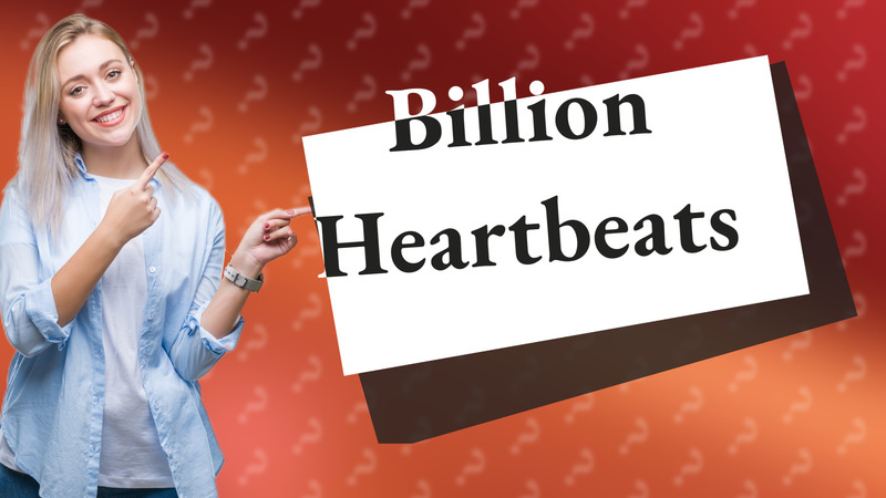 Billion Heartbeats