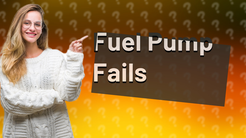 Fuel Pump Fails