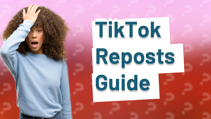 TikTok Reposts Guide