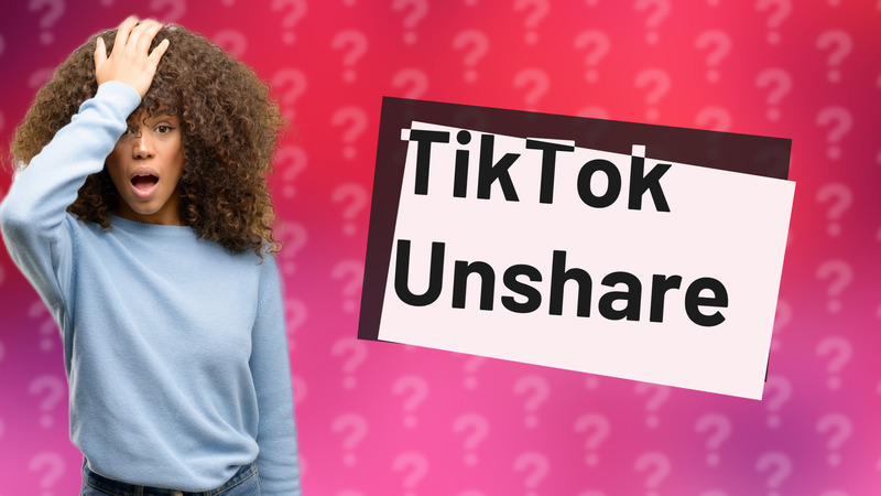 TikTok Unshare