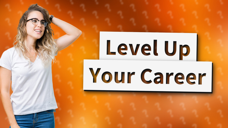 Level Up Your Career