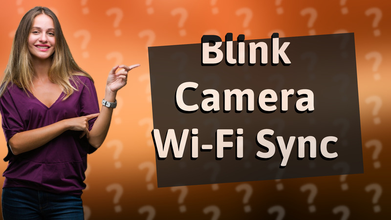 Blink Camera Wi-Fi Sync