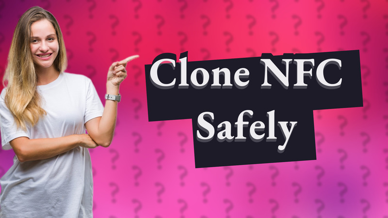 Clone NFC Safely