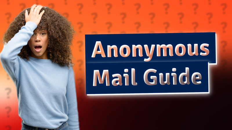 Anonymous Mail Guide