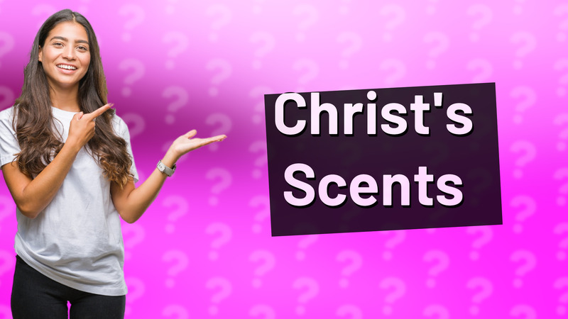 Christ's Scents
