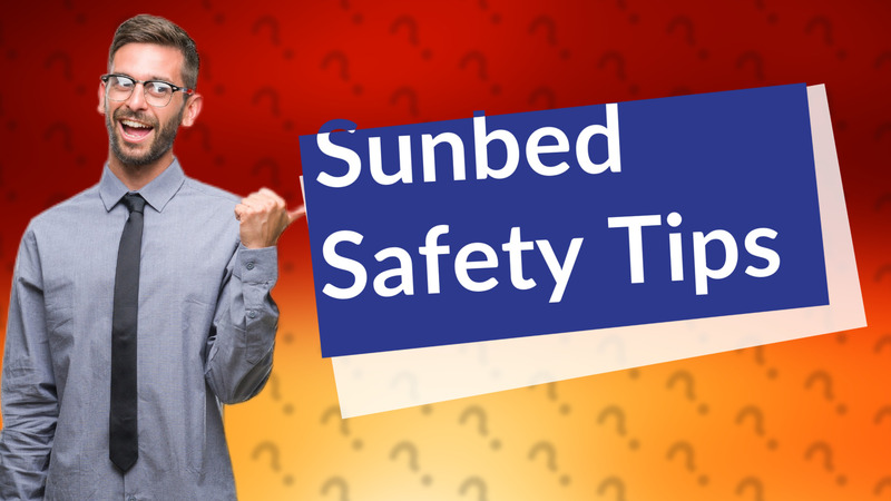Sunbed Safety Tips