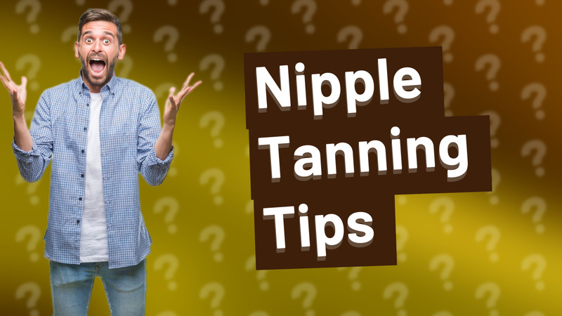 Nipple Tanning Tips