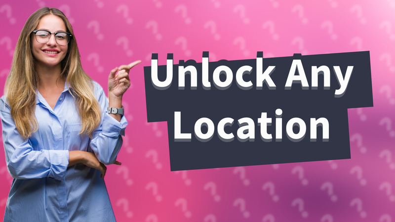 Unlock Any Location