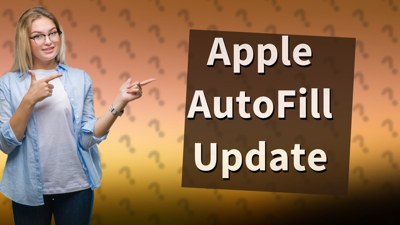 Apple AutoFill Update