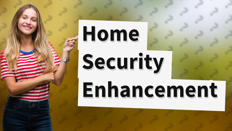 Home Security Enhancement